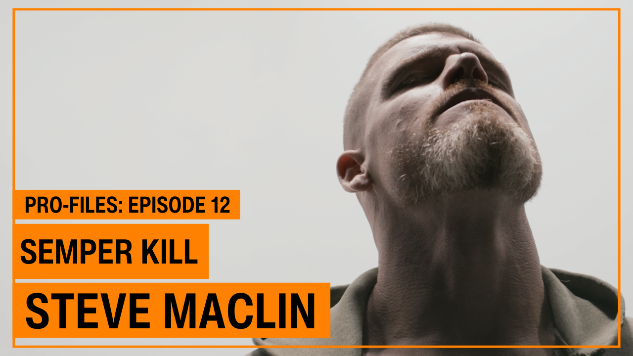 PRODUCE Pro-Files: Episode 12 - Semper Kill Steve Maclin