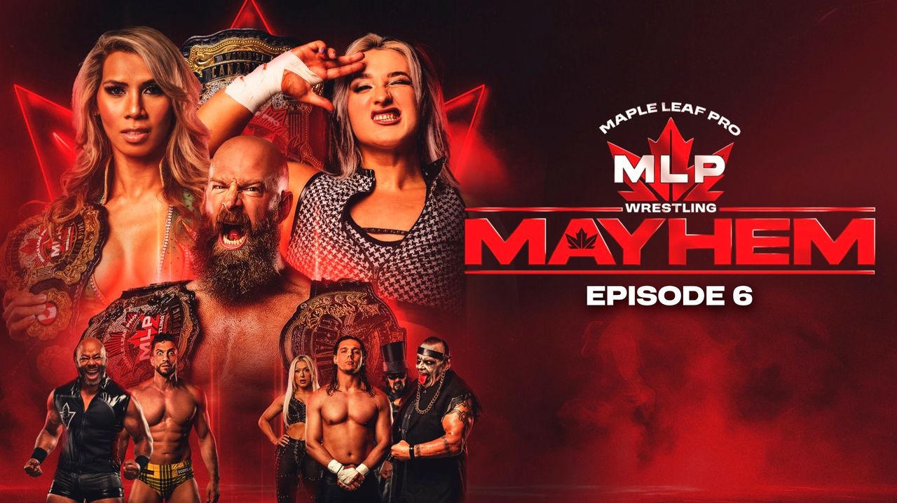 Maple Leaf Pro - Mayhem Episode #6 - August 13, 2026