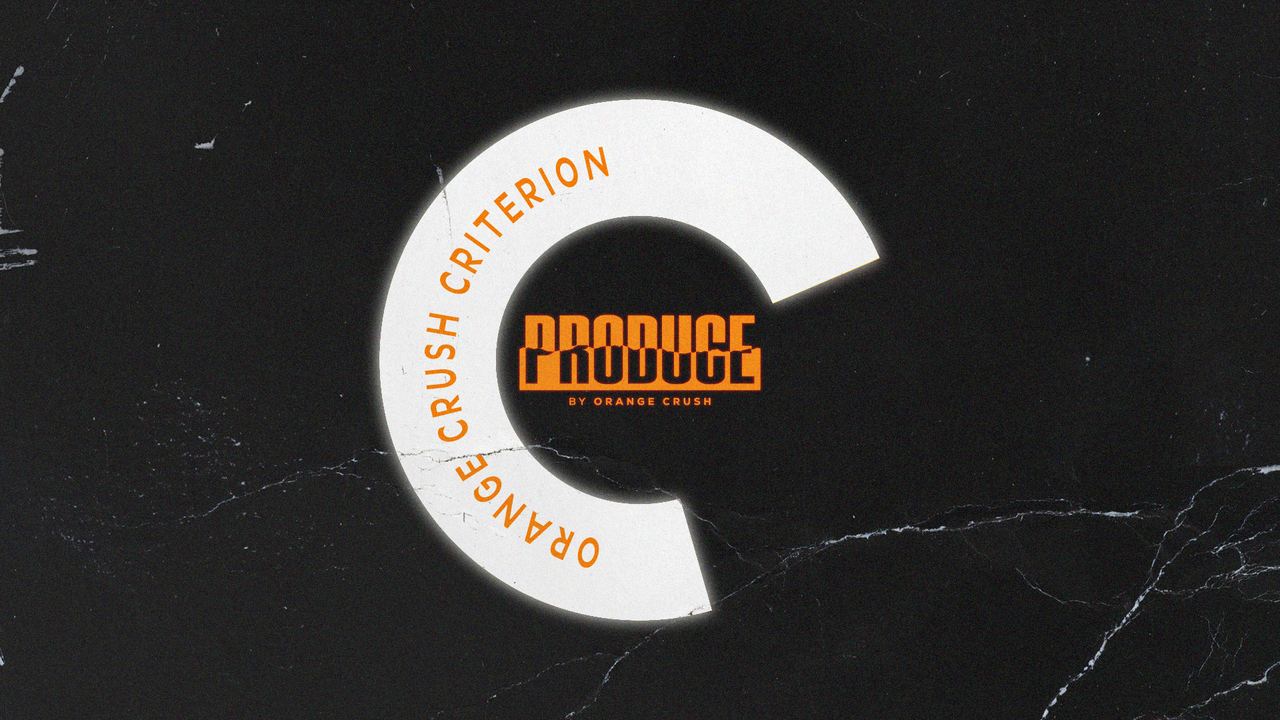PRODUCE Presents: Orange Crush Criterion - Ep. 01