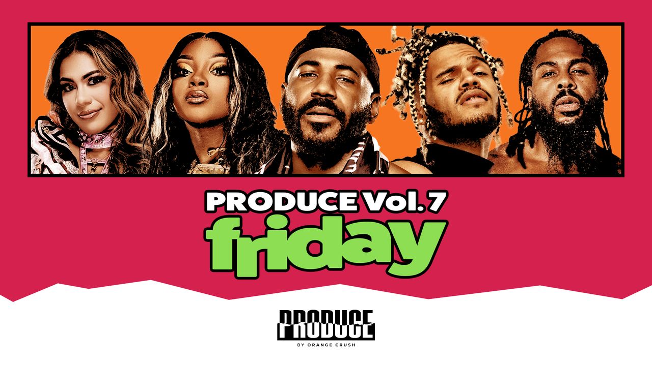PRODUCE: Volume 7 - Friday