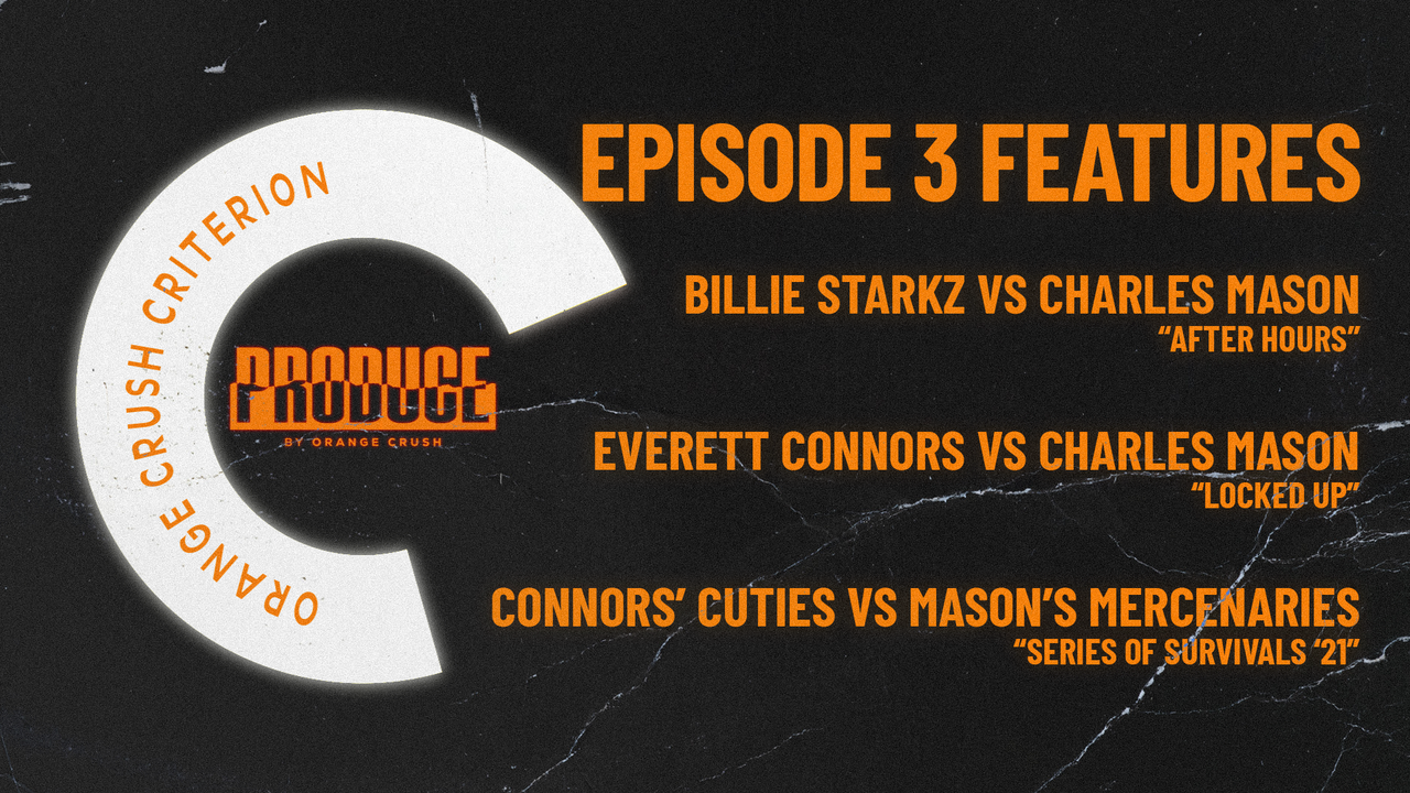 PRODUCE Presents: Orange Crush Criterion - Ep. 03